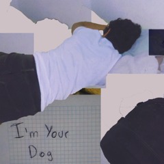 I'm Your Dog
