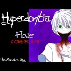 [V4 Flower] HYPERDONTIA   Cover Español (2019 REMASTER)