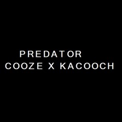 PREDATOR - COOZE X KACOOCH