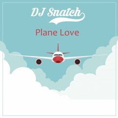 DJ Snatch - Plane Love