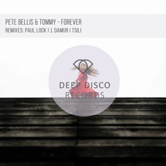 Pete Bellis & Tommy - Forever (J. Damur Remix)