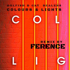 GoldFish & Cat Dealers - Colours And Lights (FERENCE Remix)(6:18)FREE DL