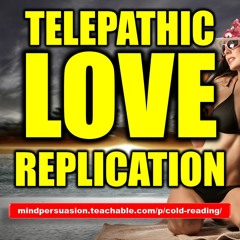 Telepathic Love Replication