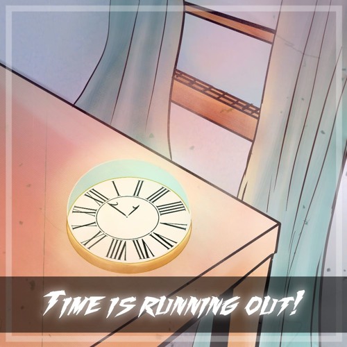 Time Is Running Out!