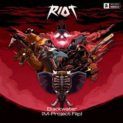 Riot - Blackwater (M-Project Flip) ***Free DL***