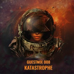 Guest Mix 008 - Katastrophe
