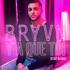 BRYVN - Y'a Que Toi (ST3F REMIX)