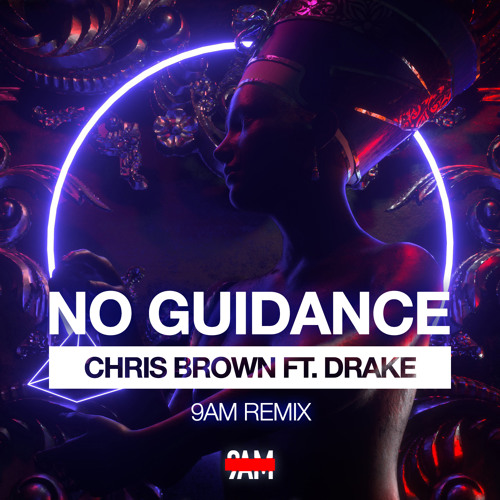 Stream Chris Brown Ft. Drake - No Guidance (9AM Remix) by 9AM | Listen ...