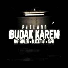 PatLand - Budak Karen (feat. Rxf Rhaled, BlxckMat & YAPH)