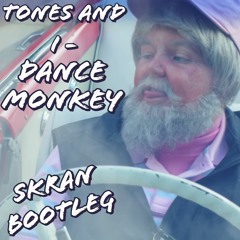 Tones And I - Dance Monkey (Skran Bootleg)