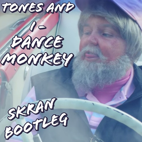 Tones And I - Dance Monkey (Skran Bootleg)