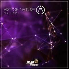 Art Of Nature - God Is A DJ (Extended Mix)