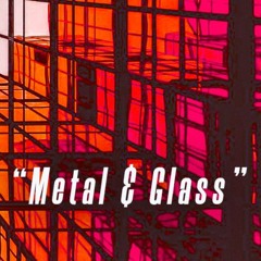 Metal & Glass