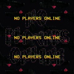 No Players Online - Credits