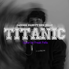 Jackson Wang - Titanic Ft Rich Brian Cover By Freak Fella