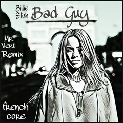 Mr Vert - Billie Eilish - Bad Guy - Frenchcore Remix (free download)