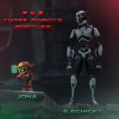 Jona & G.Schickt - Three Robots (Bootleg)