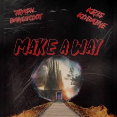 Trash Bandicoot - make a way (feat. kris kobaine)