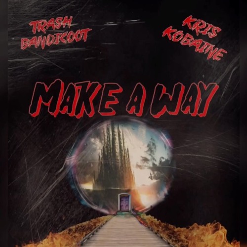 Trash Bandicoot - make a way (feat. kris kobaine)
