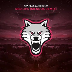 GTA Feat. Sam Bruno - Red Lips (Mendus Remix)