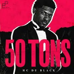 50 TONS- MC DU BLACK {@DJ2BDOCB}