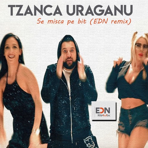 TZANCA URAGANU - Se Misca Pe Bit (EDN remix)