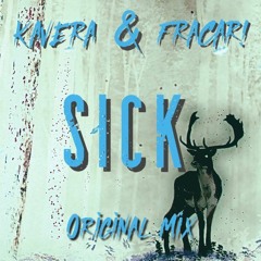 Kavera & FRACAR! - Sick (Original Mix)