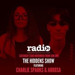 The Hiddens Show Hosted By Arrosa Featuring Charlie Sparks