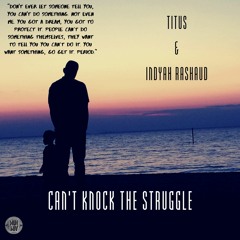 Can't Knock The Struggle | TITUS x INDYAH RASHAUD #GetMorePlays