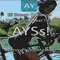 Eli Brown ft Marlon Hoffstadt - Feel that AYss!! - LennyPayne Mashup