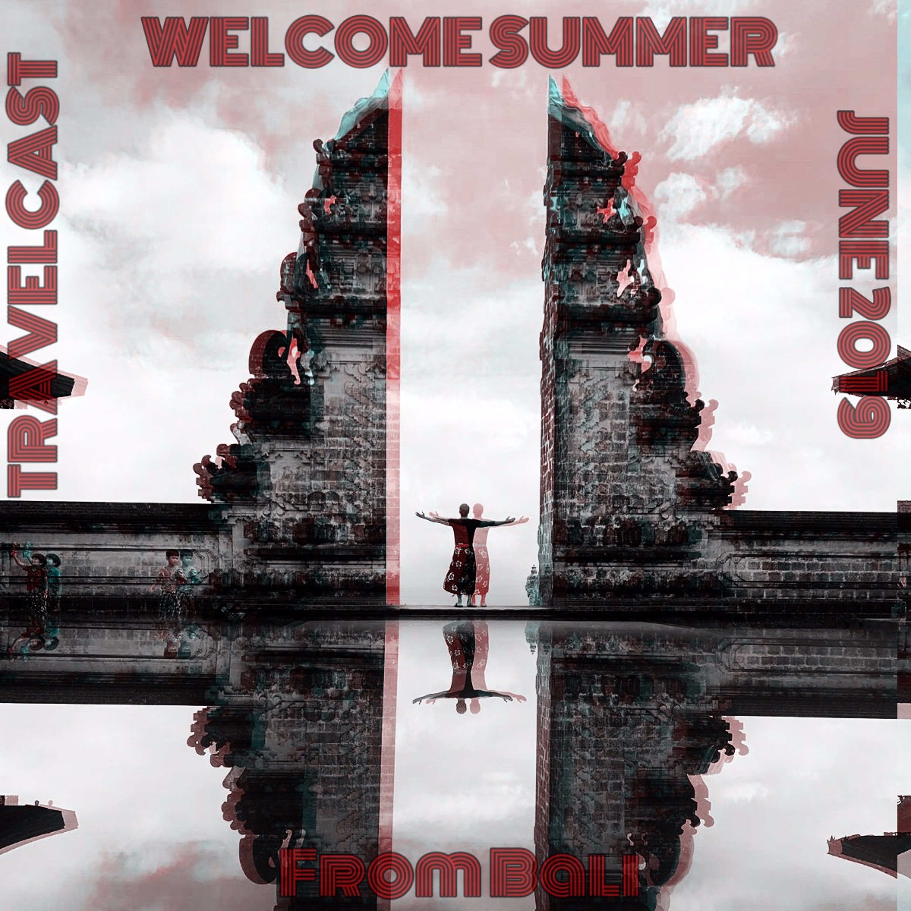 Travelcast - June 2019 Welcome Summer