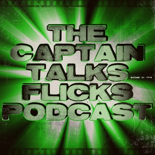 The Captain Talks Flicks Podcast