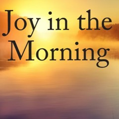 Joy in the Morning - November 24th, 2019