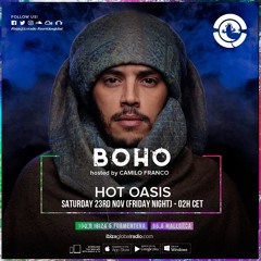 BoHo hosted by Camilo Franco on Ibiza Global Radio invites Hot Oasis #30 - [23/11/2019]