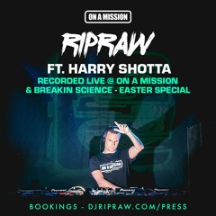 Ripraw Ft. Harry Shotta live at On A Mission & Breakin Science Easter Special 2019