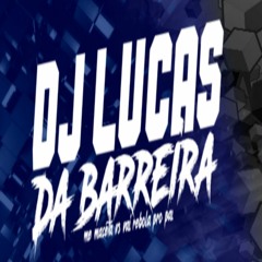 - SE TEU EX NAO TE QUIZ TEM QUEM QUEIRA VS BARREIRA É O TROCO (( DJ LUCAS DA BARREIRA ))