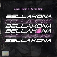Teen Mafia X Loyal Boyz - Bellakona