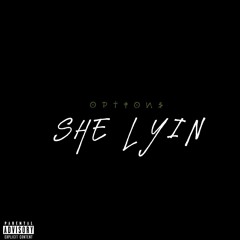 OPTION$-SHE LYIN (prod-samsungsxsa)
