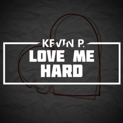 Deep Archer - Love Me Hard (KEVIN P. Remix)