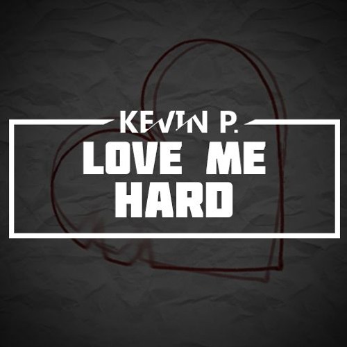 Deep Archer - Love Me Hard (KEVIN P. Remix)