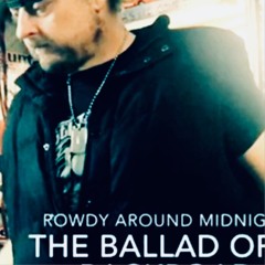 Rowdy Around Midnight - The Ballad Of A Backroad