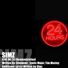 Simz - Give Me 24 Cover(Ginuwine Static Major) Additonal Lyrics By Simz