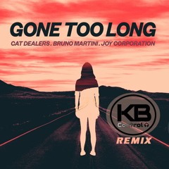 Gone Too Long - Cat Dealers, Bruno Martini & Joy Corporation (KB Control Remix)