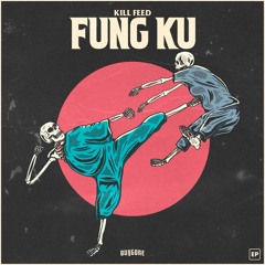 KILL FEED- FUNG KU