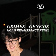Grimes - Genesis (noah renaissance remix)