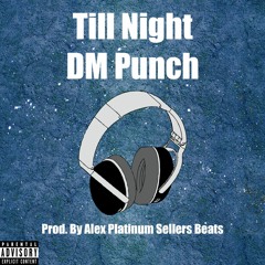 DM-Punch Till Night (prod. By Alex Platinum Sellers Beats)