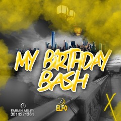 MY BIRTHDAY BASH  DJ ELFO
