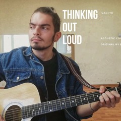 Thinking out loud by Ed Sheeran COVER by IvanITD