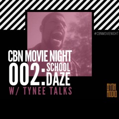 CBN Movie Night | 002: School Daze w/ Tynee Talks