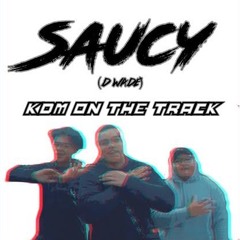 SAUCY (D Wade) - KDM On The Track